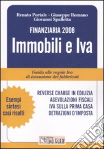 Finanziaria 2008. Immobili e IVA libro di Portale Renato - Romano Giuseppe - Spalletta Giovanni