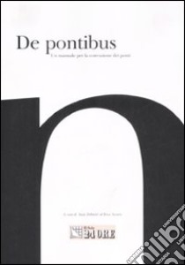 De pontibus. Un manuale per la costruzione dei ponti libro di Dobricic S. (cur.); Siviero E. (cur.)