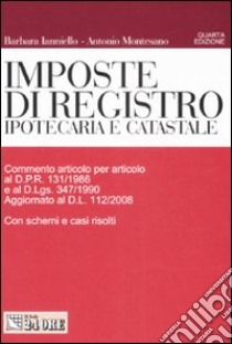 Imposte di registro. Ipotecaria e catastale libro di Ianniello Barbara - Montesano Antonio