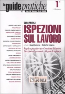 Ispezioni sul lavoro. Regole e procedure per consulenti del lavoro, direzioni del personale e organi di vigilanza libro di Caiazza L. (cur.); Caiazza R. (cur.)