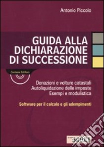 GUida alla dichiarazione di successione. Con CD-ROM libro di Piccolo Antonio