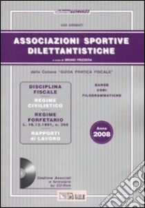 Associazioni sportive dilettantistiche 2008. Con CD-ROM libro di Grisenti Ugo