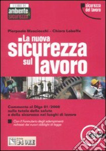 La nuova sicurezza sul lavoro. Con CD-ROM libro di Masciocchi Pierpaolo - Leboffe Chiara