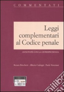 Leggi complementari al codice penale libro di Bricchetti Renato - Cadoppi Alberto - Veneziani Paolo