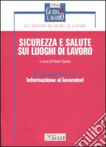 Sicurezza e salute sui luoghi di lavoro. D.Lgs. 9 aprile 2008 n. 81. Informazioni ai lavoratori libro di Sanna P. (cur.)