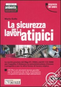 La sicurezza per i lavoratori atipici. Con CD-ROM libro di Gallo Mario