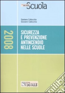 Sicurezza e prevenzione antincendio nelle scuole libro di Callocchia Gaetano - Callocchia Giovanni