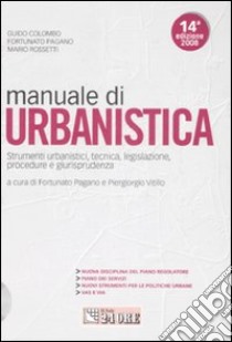 Manuale di urbanistica. Strumenti urbanistici, tecnica, legislazione, procedure e giurisprudenza. Con CD-ROM libro di Colombo Guido - Pagano Fortunato - Rossetti Mario