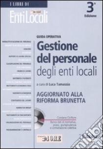 Gestione del personale degli enti locali. Aggiornato alla riforma Brunetta. Con CD-ROM libro di Tamassia Luca