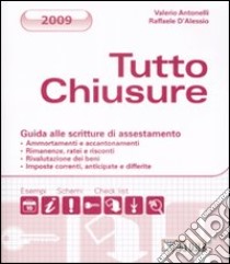 Tutto chiusure. Guida alle scritture di assestamento libro di Antonelli Valerio - D'Alessio Raffaele