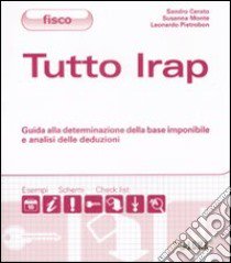 Tutto IRAP. Guida alla determinazione della base imponibile e analisi delle deduzioni libro di Cerato Sandro - Monte Susanna - Pietrobon Leonardo