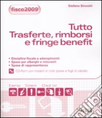 Tutto trasferte, rimborsi e fringe benefit. Con CD-ROM libro di Sirocchi Stefano