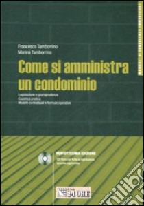 Come si amministra un condominio. Con CD-ROM libro di Tamborrino Francesco - Tamborrino Marina