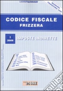 Codice fiscale Frizzera. Vol. 1: Imposte indirette libro di Frizzera Bruno