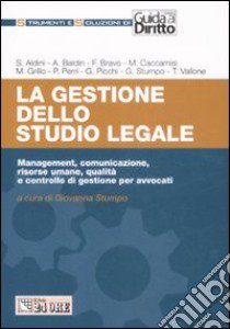 La gestione dello studio legale. Management, comunicazione, risorse umane, qualità e controllo di gestione per avvocati libro