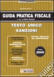 Guida pratica fiscale 2009. Testo unico sanzioni libro di Maffei Massimo