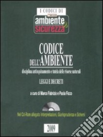 Codice dell'ambiente. Disciplina antinquinamento e tutela delle risorse naturali. Con CD-ROM libro