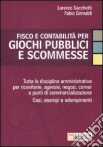 Fisco e contabilità per giochi pubblici e scommesse libro di Sacchetti Lorenzo - Grimaldi Fabio