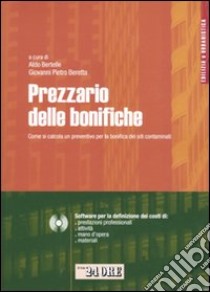 Prezzario delle bonifiche. Con CD-ROM libro di Bertelle A. (cur.); Beretta G. P. (cur.)