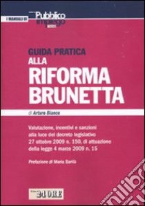 Guida pratica alla riforma Brunetta libro di Bianco Arturo