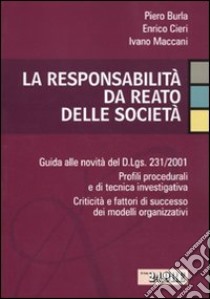 La responsabilità da reato delle società libro di Burla Piero - Cieri Enrico - Maccani Ivano