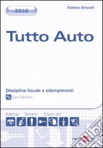 Tutto auto. Disciplina fiscale e adempimenti. Con CD-ROM libro di Sirocchi Stefano