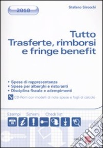 Tutto trasferte, rimborsi e fringe benefit. Con CD-ROM libro di Sirocchi Stefano