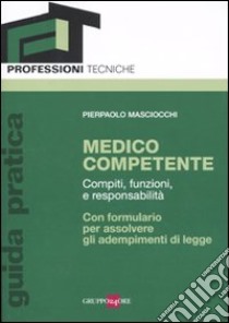 Medico competente. Compiti, funzioni e fesponsabilità libro di Masciocchi Pierpaolo