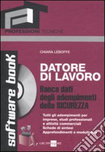 Datore di lavoro. Banca dati degli adempimenti della sicurezza. Con CD-ROM libro di Leboffe Chiara