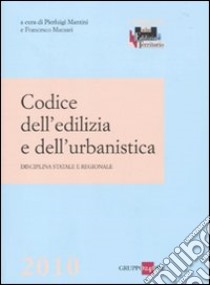 Codice dell'edilizia e dell'urbanistica. Disciplina statale e regionale libro di Mantini Pierluigi - Marzari Francesco