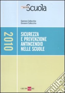 Sicurezza e prevenzione antincendio nelle scuole libro di Callocchia Gaetano - Callocchia Giovanni