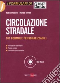 Circolazione stradale. 101 formule personalizzabili. Con CD-ROM libro di Piccioni Fabio - Tomba Marco