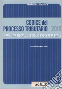 Codice del processo tributario. Normativa fiscale e codice di procedura civile libro