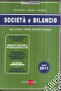 Società e bilancio. Anno 2011 libro di Bolongaro Renato - Borgini Giovanni - Peverelli Marco