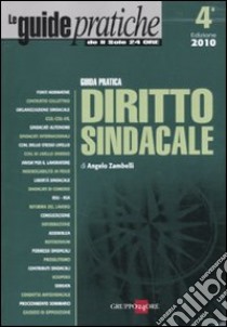 Guida pratica. Diritto sindacale libro di Zambelli Angelo