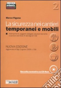 La sicurezza nei cantieri temporanei e mobili. Con CD-ROM libro di Vigone Marco