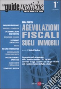 Agevolazioni fiscali sugli immobili libro di D'Andrea S. (cur.)