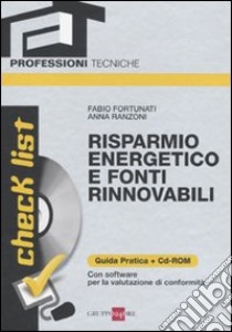 Risparmio energetico e fonti rinnovabili. Con CD-ROM libro di Fortunati Fabio; Ranzoni Anna