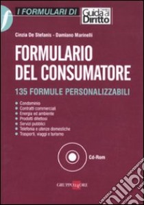 Formulario del consumatore. 135 formule personalizzabili. Con CD-ROM libro di De Stefanis Cinzia; Marinelli Damiano