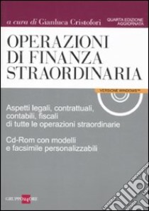 Operazioni di finanza straordinaria. Aspetti legali, contrattuali, contabili, fiscali di tutte le operazioni straordinarie. Con CD-ROM libro