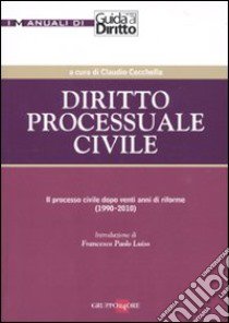 Diritto processuale civile. Il processo civile dopo venti anni di riforme (1990-2010) libro di Cecchella C. (cur.)