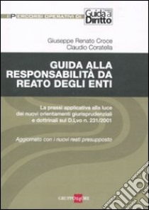 Guida alla responsabilità da reato degli enti libro di Croce Giuseppe R. - Coratella Claudio