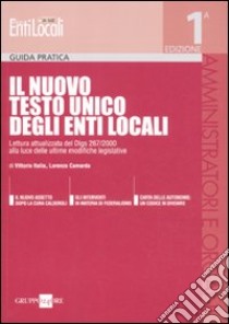 Il nuovo Testo Unico degli enti locali libro di Italia Vittorio; Camarda Lorenzo