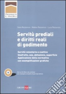 Servitù prediali e diritti reali di godimento. Con CD-ROM libro di Rezzonico Silvio; Rezzonico Matteo; Rezzonico Luca