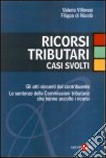 Ricorsi tributari. Casi svolti libro di Villoresi Valerio - Di Nicolò Filippo