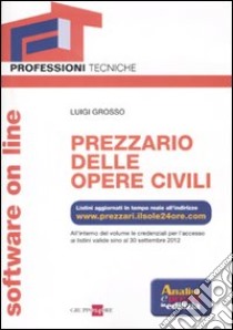 Prezzario delle opere civili on line. Con software libro di Grosso Luigi