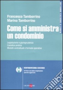 Come si amministra un condominio. Con CD-ROM libro di Tamborrino Francesco - Tamborrino Marina