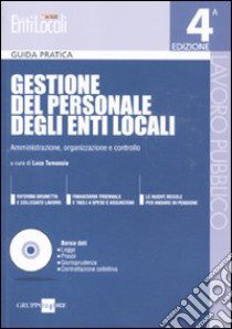 Gestione del personale degli enti locali. Amministrazione, organizzazione e controllo. Con CD-ROM libro di Tamassia L. (cur.)