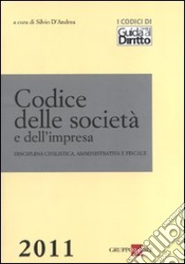 Codice delle società e dell'impresa. Disciplina civilistica, amministrativa e fiscale libro di D'Andrea S. (cur.)