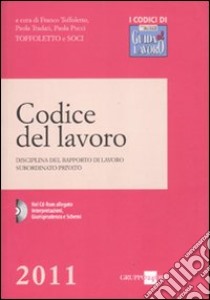 Codice del lavoro. Disciplina del rapporto di lavoro subordinato privato. Con CD-ROM libro